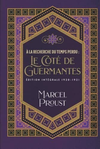 Proust, Marcel À la recherche du temps perdu : Le Côté de Guermantes Édition intégrale 1920-1921: Classic collector
