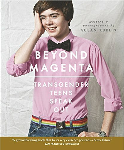 Kuklin, Susan Beyond Magenta: Transgender Teens Speak Out