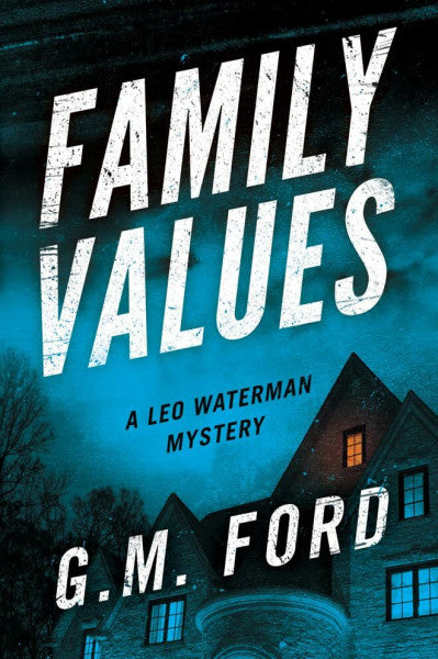 Ford, G. M. Family Values (A Leo Waterman Mystery)