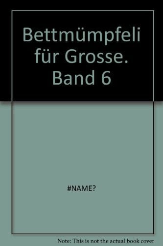 Hans Geisen Bettmümpfeli für Grosse. Band 6