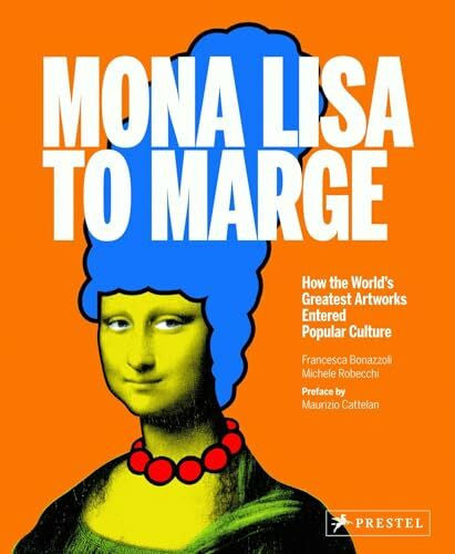 Maurizio Cattelan Mona Lisa to Marge: How the World's Greatest Artworks Entered Popular Culture