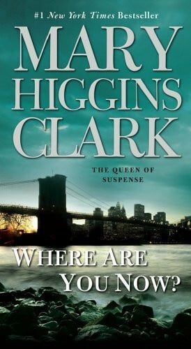 Clark, Mary Higgins Where Are You Now?: A Novel
