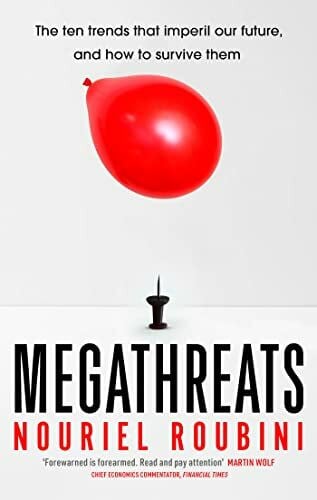 Roubini, Nouriel Megathreats: Our Ten Biggest Threats, and How to Survive Them