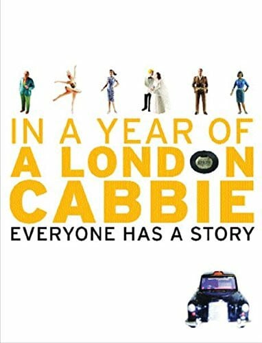 Mason, Mo A London Cabbie: In a Year of a London Cabbie Everyone Has a Story