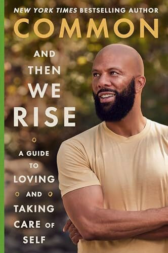 Common And Then We Rise: A Guide to Loving and Taking Care of Self