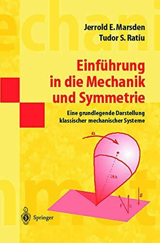 Marsden, Jerrold E. Einführung in Die Mechanik und Symmetrie: Eine Grundlegende Darstellung Klassischer Mechanischer Systeme (Springer-Lehrbuch Masterclass) (German Edition)