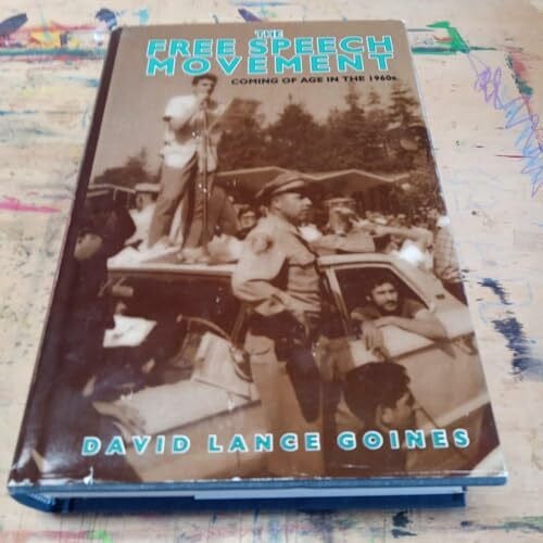 Goines, David Lance The Free Speech Movement: Coming of Age in the 1960s