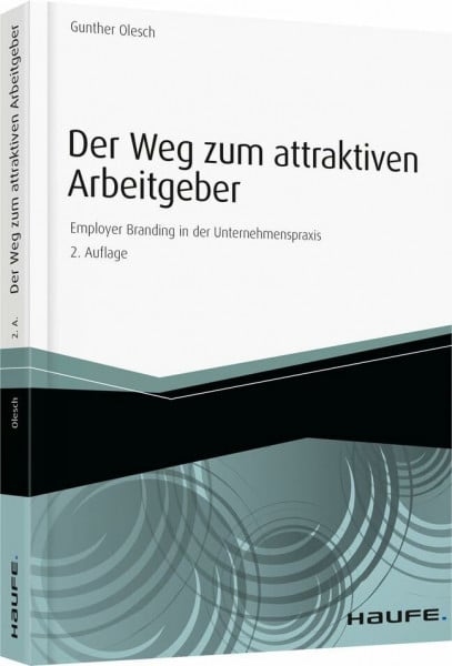 Olesch, Gunther Der Weg zum attraktiven Arbeitgeber: Employer Branding in der Unternehmenspraxis (Haufe Fachbuch)