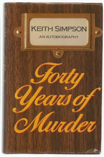 Simpson, Keith Forty Years of Murder: An Autobiography