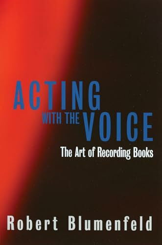 Blumenfeld, Robert Acting with the Voice: The Art of Recording Books (Limelight)