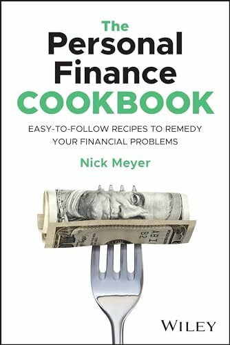Meyer, Nick The Personal Finance Cookbook: Easy-to-Follow Recipes to Remedy Your Financial Problems