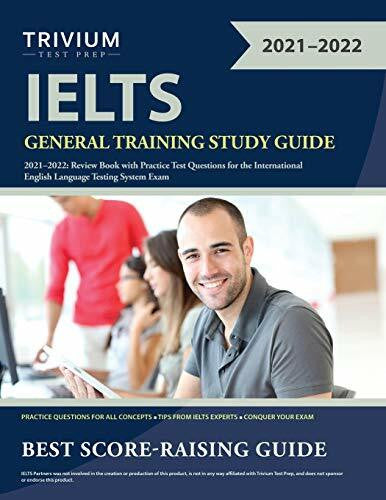 Trivium IELTS General Training Study Guide 2021-2022: Review Book with Practice Test Questions for the International English Language Testing System Exam