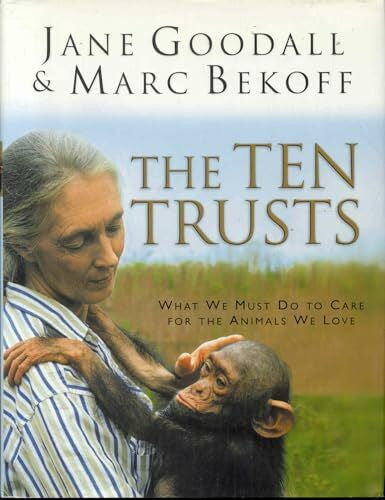 Bekoff, Marc The Ten Trusts: What We Must Do to Care for The Animals We Love