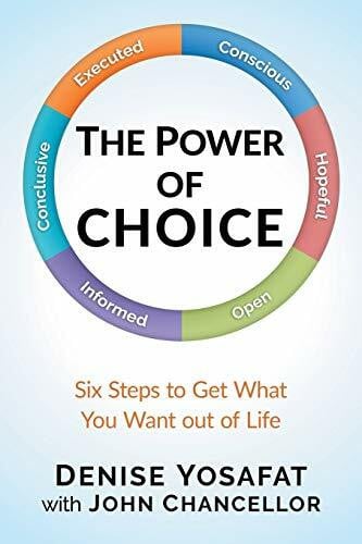 Chancellor, John The Power of CHOICE: Six Steps to Get What You Want out of Life