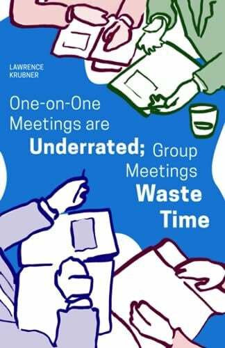 McCloskey, Leah One on one meetings are underrated; Group meetings waste time