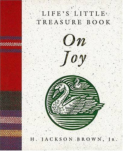 Brown, H. Jackson Life's Little Treasure Book on Joy (Life's little treasury)