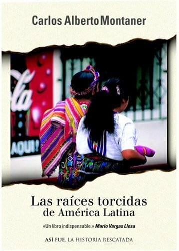 Montaner, Carlos Alberto Las Raices Torcidas De America Latina / Twisted Roots (Asi Fue)
