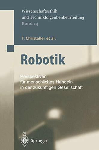 Sturma, D. Robotik: Perspektiven für menschliches Handeln in der zukünftigen Gesellschaft (Ethics of Science and Technology Assessment, 14, Band 14)