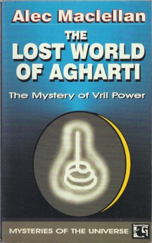 Maclellan, Alec The Lost World of Agharti: The Mystery of Vril Power