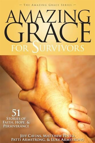 Armstrong, Patti Maguire Amazing Grace for Survivors: 51 Stories of Faith, Hope & Perseverance