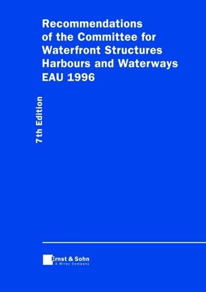 Committee for Waterfront Structures of the Society for Harbour Recommendations of the Committee for Waterfront Structures Harbours and Waterways (EAU 1996)