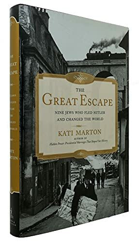 Marton, Kati The Great Escape: Nine Jews Who Fled Hitler and Changed the World