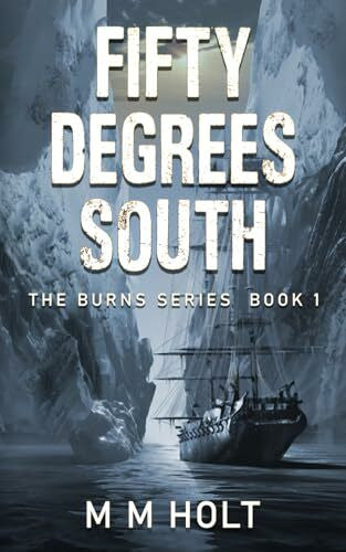Holt, M.M. Fifty Degrees South: The battle at the end of the world novella (The Burns Series, Band 1)