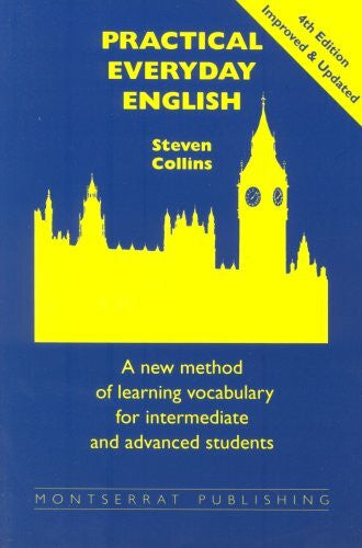 Collins, Steven Practical Everyday English: A New Method of Learning Vocabulary for Advanced and Intermediate Students