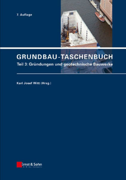 Witt, Karl Josef Grundbau-Taschenbuch: Teil 3: Gründungen und geotechnische Bauwerke