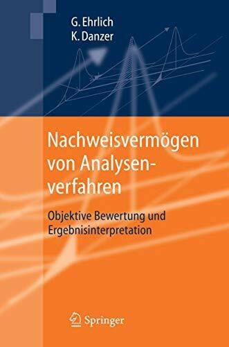 Danzer, Klaus Nachweisvermögen von Analysenverfahren: Objektive Bewertung und Ergebnisinterpretation