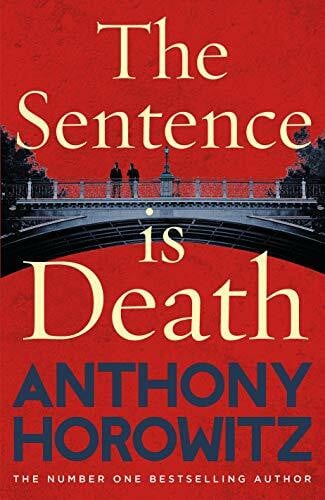 Horowitz, Anthony The Sentence is Death: A mind-bending murder mystery from the bestselling author of THE WORD IS MURDER