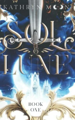 Moon, Kathryn Sol & Lune: Book One