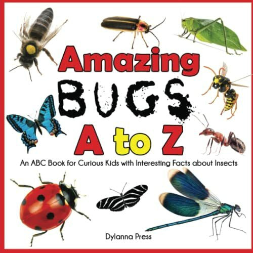Dylanna Press Amazing Bugs A to Z: An ABC Book for Curious Kids with Interesting Facts About Insects