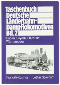 Taschenbuch Deutsche Länderbahn-Dampflokomotiven. Bd. 1 PreuÃen, Mecklenburg, Oldenburg, Sachsen und ElsaÃ-Lothringen. Bd. 2 Baden, Bayern, Pfalz und Württemberg.