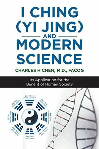 CHEN, CHARLES H I Ching (Yi Jing) and Modern Science: Its Application for the Benefit of Human Society