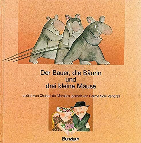Carme Sole Vendrell Der Bauer, die Bäurin und drei kleine Mäuse