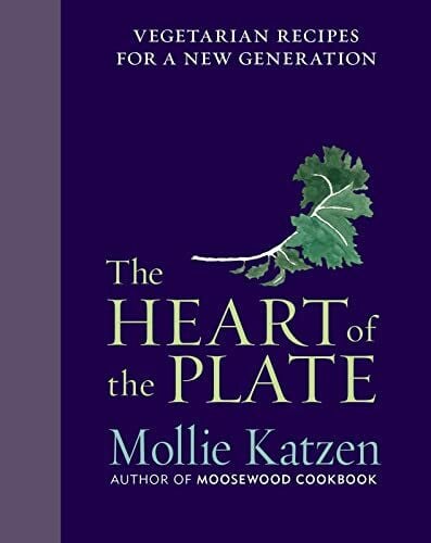 Katzen, Mollie The Heart of the Plate: Vegetarian Recipes for a New Generation