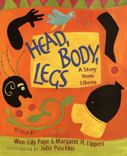 Paschkis, Julie Head, Body, Legs: A Story from Liberia (Books for Young Readers)