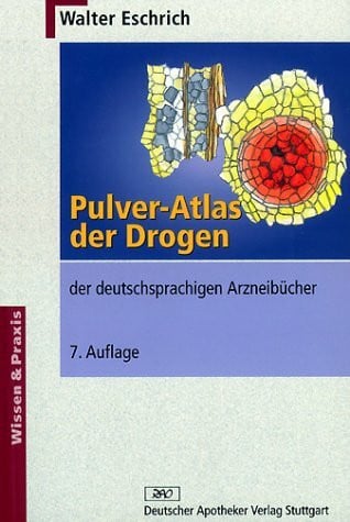 Walter Eschrich Pulver-Atlas der Drogen der deutschsprachigen Arzneibücher (Wissen und Praxis)
