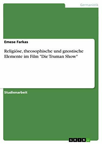 Farkas, Emese Religiöse, theosophische und gnostische Elemente im Film 'Die Truman Show'