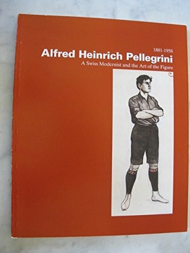 Mullins, Laura J. Alfred Heinrich Pellegrini, 1881-1958: A Swiss Modernist and the Art of the Figure