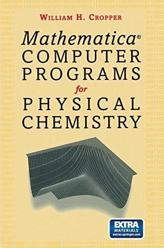 Cropper, William H. Mathermatica® Computer Programs for Physical Chemistry: CD includes versions 2.2 and 3.0