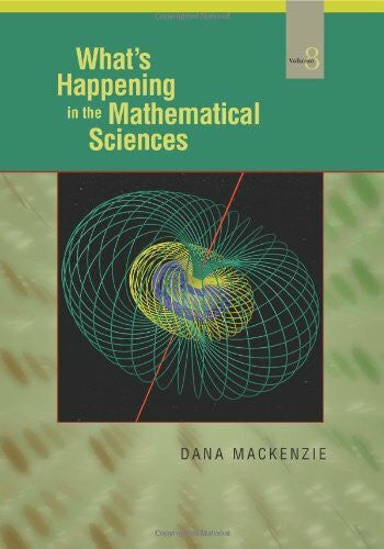 Mackenzie, Dana What's Happening in the Mathematical Sciences (What's Happening in the Mathermatical Sciences, Band 8)