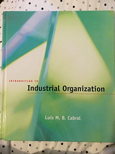 Cabral, Luis M. B. Introduction to Industrial Organization (Mit Press)
