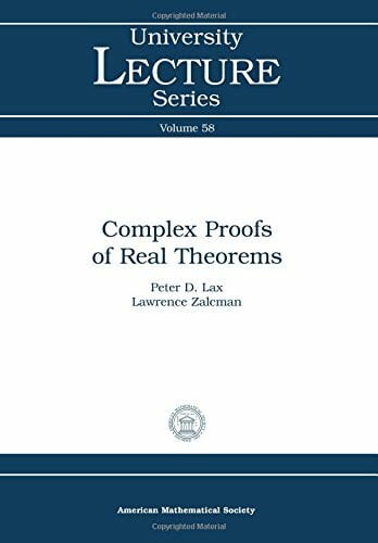 Zalcman, Lawrence Complex Proofs of Real Theorems (University Lecture Series, 58, Band 58)