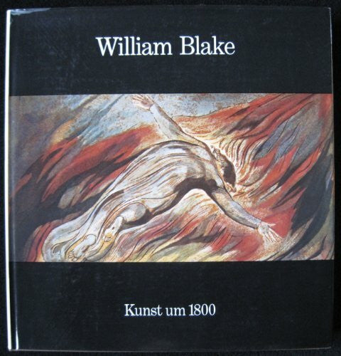 Werner Hofmann William Blake, 1757-1827. Katalog zur Ausstellung der Hamburger Kunsthalle März /April 1975 und im Städelschen Kunstinstitut in Frankfurt am Main