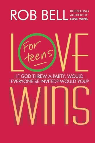 Bell, Rob Love Wins: For Teens