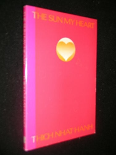 Nhat Hanh, Thich The Sun My Heart: From Mindfulness to Insight Contemplation