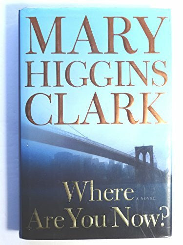 mary-higgins-clark Where Are You Now?: A Novel