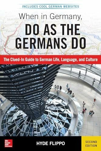 Flippo, Hyde When in Germany, Do as the Germans Do: The Clued-In Guide to German Life, Language and Culture. Includes Cool German Websites